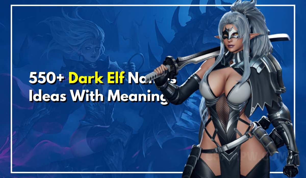Female Dark Elf Names & Meanings to Inspire Your Darker Fantasy Characters